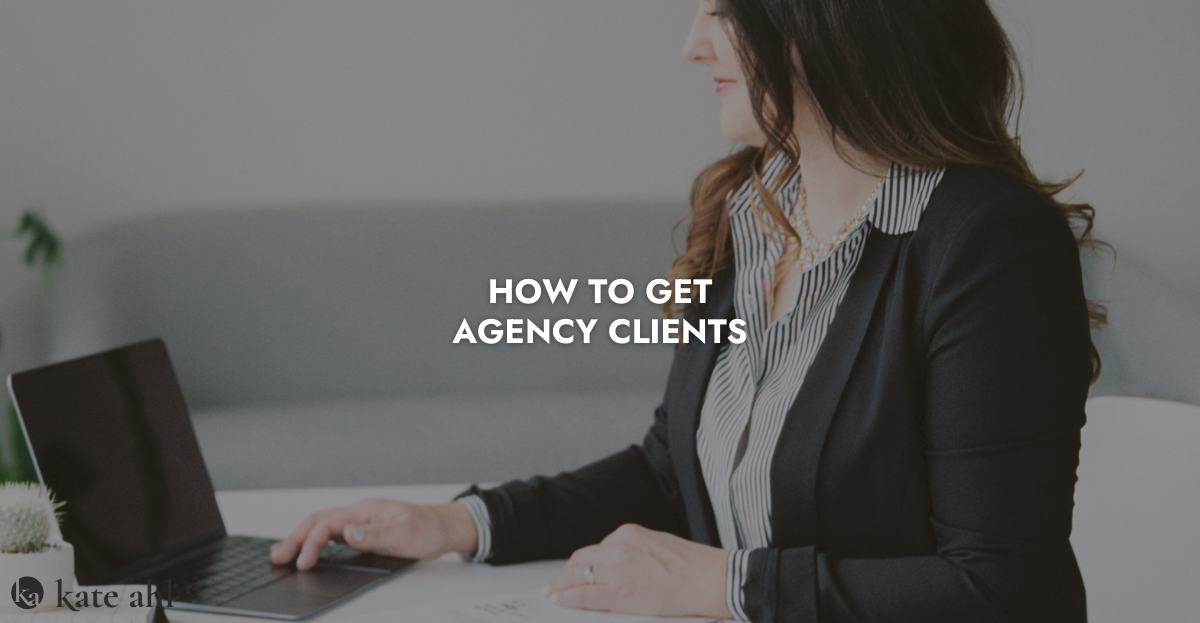 #9: How to Get Agency Clients - Kate Ahl